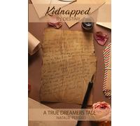 Kidnapped by Destiny: A True Dreamers Tale