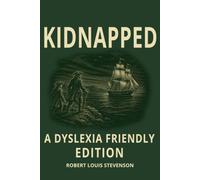 Kidnapped: Dyslexia-Friendly Edition: A Classic Adventure Novel by Robert Louis Stevenson Featuring OpenDyslexic 12-Point Font, Wide Line Spacing, ... Adults, Seniors, ADHD, and Dyslexic Readers