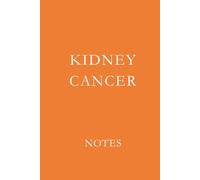Kidney Cancer Notes: Support Journal for Treatment Notes, Medical Appointments, and Daily Reflections