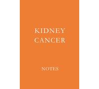 Kidney Cancer Notes: Support Journal for Treatment Notes, Medical Appointments, and Daily Reflections