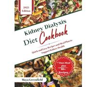 Kidney Dialysis Diet Cookbook: Quick and Easy Recipes and Meal Plan to Support Kidney Health (Renal Relief Cookbooks: Mastering Kidney & Dialysis Diets)