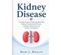 Kidney Disease: A Simple Guide to Understanding CKD, Kidney-Friendly Food Choices, Lab Tests, Daily Care, and Doctor-Led Support.