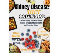 Kidney Disease Diet Cookbook 2026: A Structured 30-Day Eating Guide to Support Thoughtful Ingredient Choices and Consistent Daily Nourishment (Brittany J. Cruz’s Everyday Meals Made Easy Series)