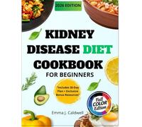 Kidney disease diet cookbook for beginners: A 30-Day Plan with Easy, Low-Sodium Recipes to Support Kidney Function, Boost Energy, and Feel Better Naturally