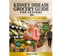 Kidney Disease Grocery Guide for Seniors: Know Exactly What to Buy for Stage 3 Kidney Disease (Everyday Health Made Simple™)