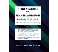 Kidney Failure to Transplantation Patient Workbook: A Companion for Your Journey
