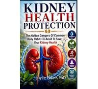Kidney Health Protection: The Hidden Dangers Of Common Daily Habits To Avoid To Save Your Kidney Health