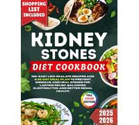 KIDNEY STONES DIET COOKBOOK: 100+ Easy Low-Oxalate Recipes and a 28-Day Meal Plan to Prevent, Dissolve, and Heal Stones for Lasting Relief, Balanced Electrolytes, and Better Renal Health