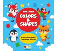 Kido’s First Colors & Shapes: A Fun, Interactive Book of Shapes, Colors & Animals for Little Hands and Growing Minds (Ages 2-5)