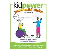 Kidpower Youth Social Stories Book 2: How To Get Help, Stay Safe In Public, And Protect Yourself From Safety Problems Like Bullying. For Children Youth 9 to 14