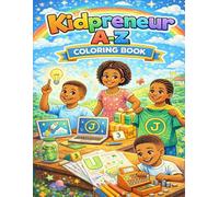 Kidpreneur A-Z Coloring Book: An Empowering Alphabet Coloring Book That Builds Confidence, Creativity, and Entrepreneurial Mindsets in Kids