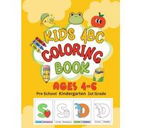 Kids ABC Coloring Book Ages 4-6 : Pre School, Kindergarten, 1st Grade: Early Learner First Letters Practice Worksheet Pages