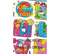 Kids ABc colouring book: colouring my abc