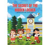 Kids Activity Book # 1: The Secret of the Hidden Locker; Mystery Quest Kids Series with Puzzles, Brain Games, Word Searches and: Fun Educational ... for Road Trips, Vacations, and Classroom Use