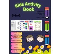 Kids Activity Book: 6-in-1 Learning Workbook for Ages 3-6: Alphabet Letters (Small & Big), Big Letter Pictures, Numbers, Shapes, Colors, Shadow ... & Picture Matching | 8.5 x 11 in | 72 Pages