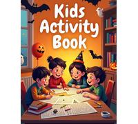 Kids Activity Book: A Halloween Workbook Packed with Mazes, Word Searches, Sudoku, Crosswords, Counting Activities and Spelling Challenges for Young Learners