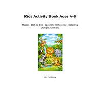 Kids Activity Book Ages 4-6: Mazes • Dot-to-Dot • Spot-the-Difference • Coloring Pages (Jungle Animals)