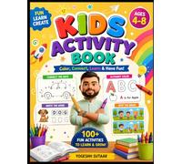Kids Activity Book: Learn, Color, Connect & Create: Fun Activities for Ages 4-8 Including Connect the Dots, Alphabet Coloring, Picture Word Practice, Spot the Difference & More!