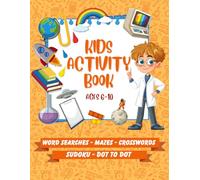 Kids Activity Book: Over 80 Fun Puzzles and Games. Word Search, Mazes, Crosswords and Dot to Dots. Kids Aged 6-8 and 8-10.