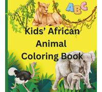 Kids African Animal Coloring Book A-Z: Educational Coloring Pages With African Animals And Alphabets for Preschool and Elementary Children Ages 3-10 (Animals Around The World)