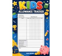 Kids Allowance Tracker Log Book: A Weekly Journal for Recording Chores, Earnings, Savings, Spending and Money Goals