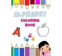Kids Alphabet Coloring Book: Fun ABC Coloring Pages for Toddlers and Preschool Kids Ages 2-8: A Fun Early Learning Activity Book with Animals, Letters and Easy Coloring for Preschool & Kindergarten