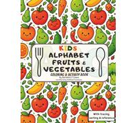 Kids Alphabet Fruits & Vegetables Coloring & Activity Book: A-Z With Tracing, Sorting & Reference