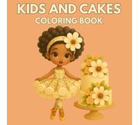 Kids and Cakes: Cake and Dessert Colouring Book for Kids: Creative activities for 3-8 year olds with adorable drawings of cupcakes, cakes, biscuits and sweets to colour in and have fun whit