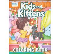 Kids and Kittens Coloring Book: Color, Relax & Play | 30 Adorable Kids and Playful Kittens in Everyday Scenes to Color | Fun and Creative Art for ... & Wholesome Creative Fun | Heartwarming Fun