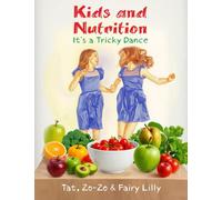 Kids and Nutrition: It's aTricky Dance