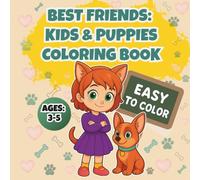 Kids and Puppies Coloring Book: Cute & Easy Dog Coloring Pages: Big Simple Puppy Coloring for Toddlers & Preschoolers - Fun and Easy Dog Illustrations for Kids Ages 3-5