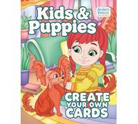 Kids and Puppies Create Your Own Cards: Color, Craft & Share | 30 Adorable Kids and Playful Puppies to Color and Turn into Greeting Cards | Wholesome ... Imagination & DIY Gifts | Cute Scenes for Joy