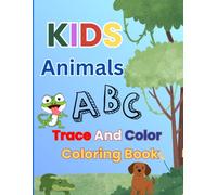 Kids Animal ABC Trace and Color Coloring Book: Kids Animal ABC Coloring Bool