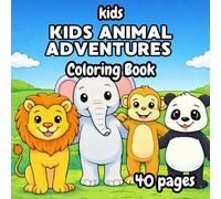 Kids Animal Adventures Coloring Book: 40 Cute Animal Adventure Coloring Pages for Kids