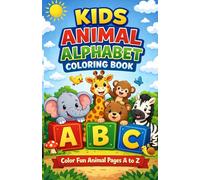 Kids Animal Alphabet Coloring Book: Color Fun Animal Pages A to Z
