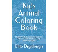 Kids Animal Coloring Book: Happy Animals Coloring Book for Kids: 50 Cute Animals. Easy Coloring Pages.