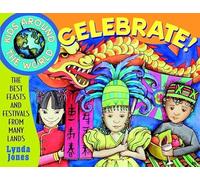 Kids Around the World Celebrate!: The Best Feasts and Festivals from Many Lands: 7