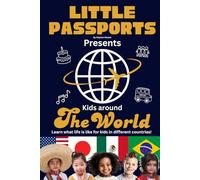 Kids Around The World: Fun Facts About Culture, Food, Holidays, and Daily Life for Children Ages 8-12 (Kids Geography & Culture Books (Nonfiction))