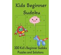 Kids Beginner Sudoku Puzzle Book: 200 Progressive Sudoku Puzzles for Kids Ages 5-12 | 4x4, 6x6, and 9x9 Grids | Easy Logic & Number Games | Screen-Free Brain Activity Book