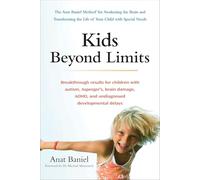 Kids Beyond Limits: The Anat Baniel Method for Awakening the Brain and Transforming the Life of Your Child With Special Needs