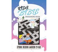 Kids Bible Crossword Book: For Kids Ages 7-12| 6X9 inches, 120 Pages | 50+Puzzles | Solution Included...Gift for Vacations, Holidays or Relaxation
