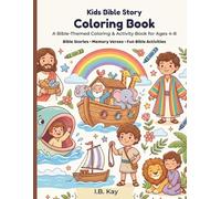 Kids Bible Story Coloring Book: A Bible-Themed Coloring and Activity Book for Ages 4-8 with Bible Stories, Memory Verses, Coloring Pages, and Fun Bible Activities