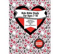 Kids Bible Study For Ages 7-10: Children's Sunday School Lessons On Love and Kindness - with Coloring Pages - (Catholic/Christian Teaching)