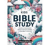 Kids Bible Study: Scripture, Conversation Starters and Coloring Pages to Draw Near to the Lord
