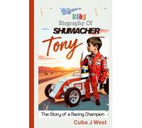 Kids Biography Of Tony Schumacher: The Story of a Racing Champion