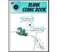 Kids Blank Comic Book Volume 4: Story Prompts for kids with over 90 ideas for Your Superhero and Supervillain Stories (Creative Streak Series)