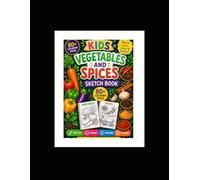 KIDS BOOK OF VEGETABLES AND SPICES WITH SKETCH: 40+ Veggies of different varieties such as capsicum, carrot, onion, squash many more.