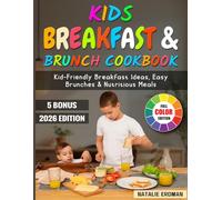 Kids Breakfast & Brunch Cookbook: Kid-Friendly Breakfast Ideas, Easy Brunches & Nutritious Meals