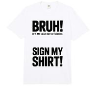 Kids Bruh Last Day School Sign MY Autographs Lote Comfort Colors Adult Heavyweight T-Shirt
