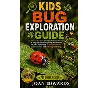 KIDS BUG EXPLORATION GUIDE: A Step-by-Step Bug Study Adventure for Kids Featuring Scavenger Hunts, Experiments, and Nature Journaling.